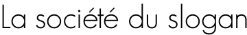 La société du slogan